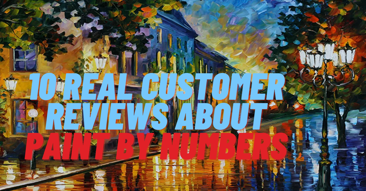 10 Real Customer Reviews About Create Your Own - Paint By Numbers
